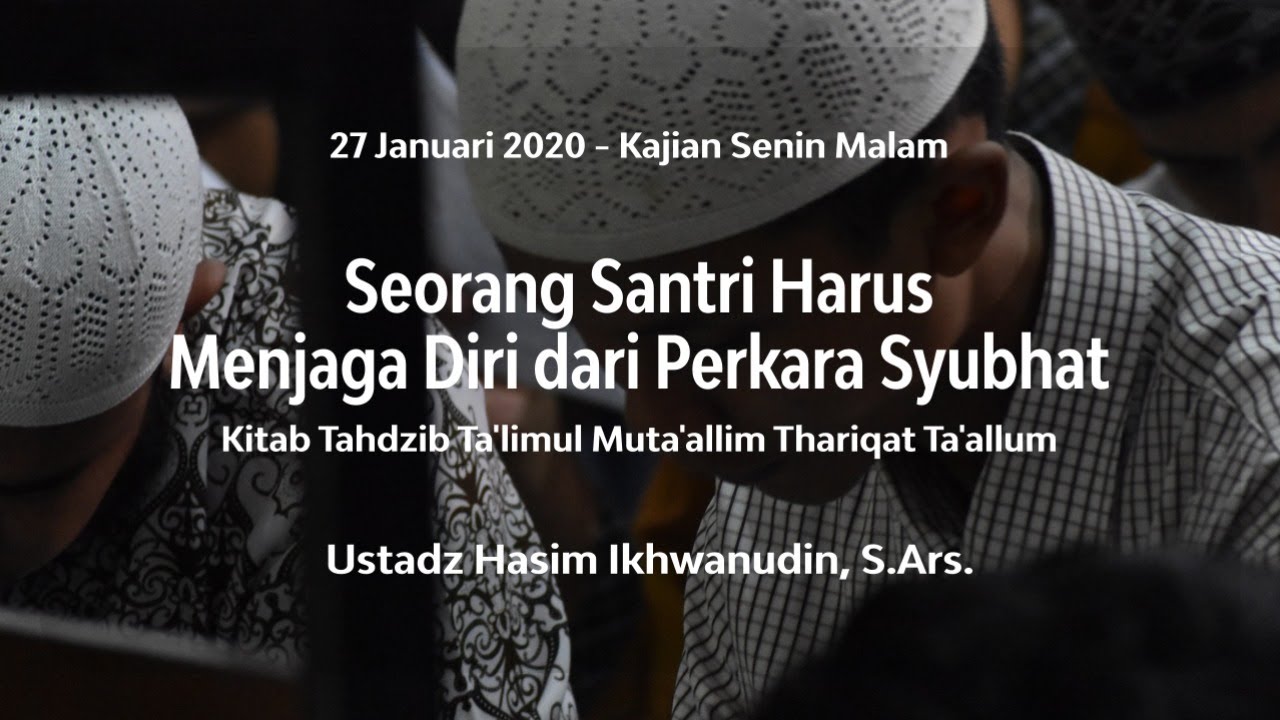 Seorang Santri Harus Menjaga Diri dariara Syubhat - Ustadz Hasim Ikhwanudin