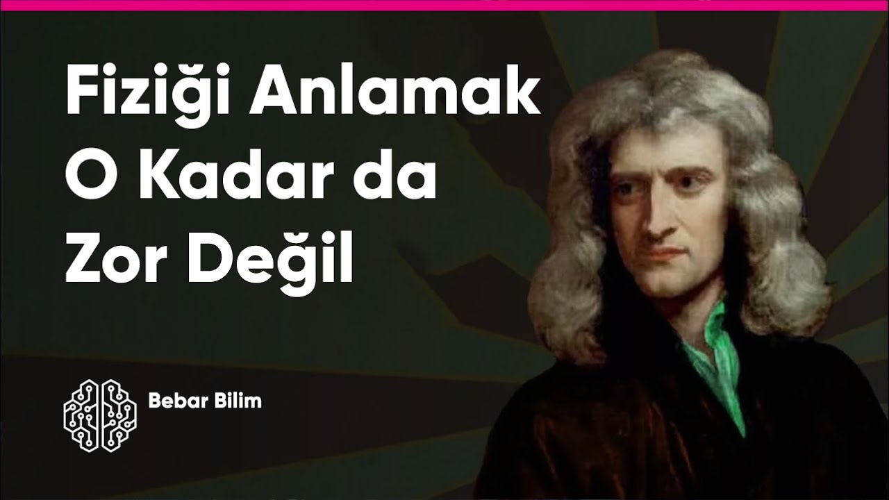 Newton ile Fiziğe Giriş – Fiziği Neden Öğrenemiyoruz? #1