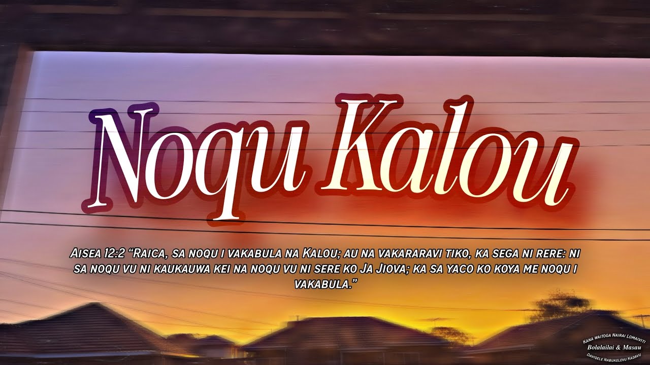 Noqu Kalou (LYRICS) - CMF Westfield Harvest 