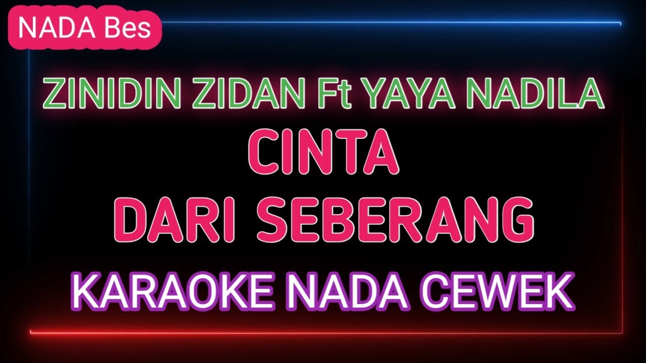 CINTA DARI SEBERANG - KARAOKE NADA WANITA - ZINIDIN ZIDAN Ft YAYA NADILA