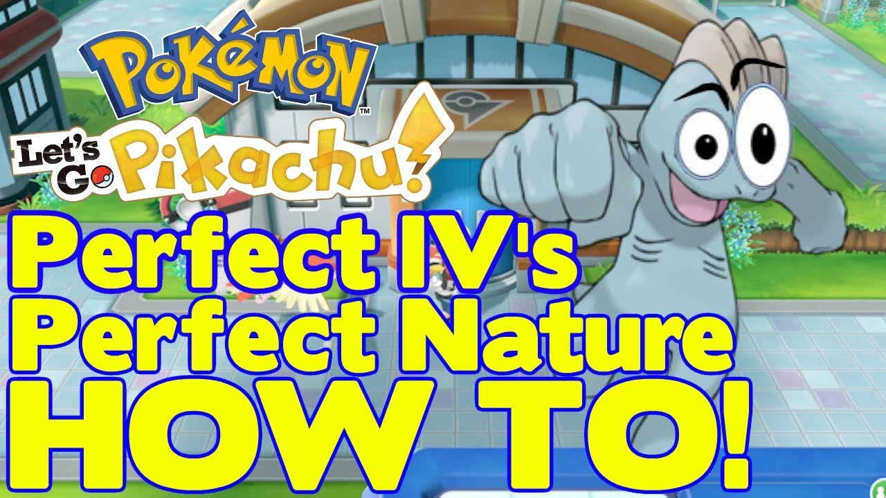 Pokemon lets go How to get the perfect nature and perfect IV's you want!