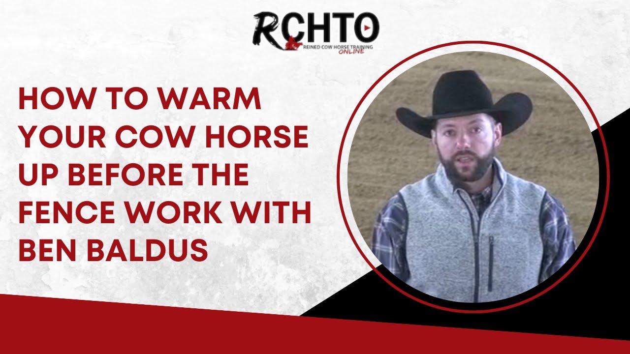 How To Warm Your Cow Horse Up Before The Fence Work with Ben Baldus