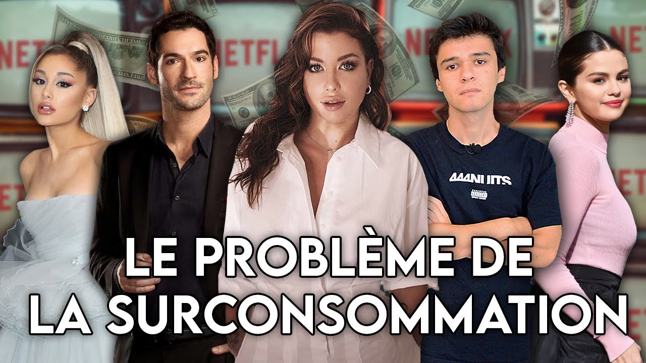 Le problème de la surconsommation... (influenceurs, séries, films...)
