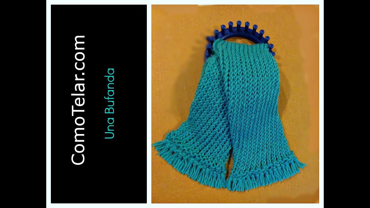Bufanda en Telar Redondo / Circular muy Facil - Loom Knit Scarf in Spanish