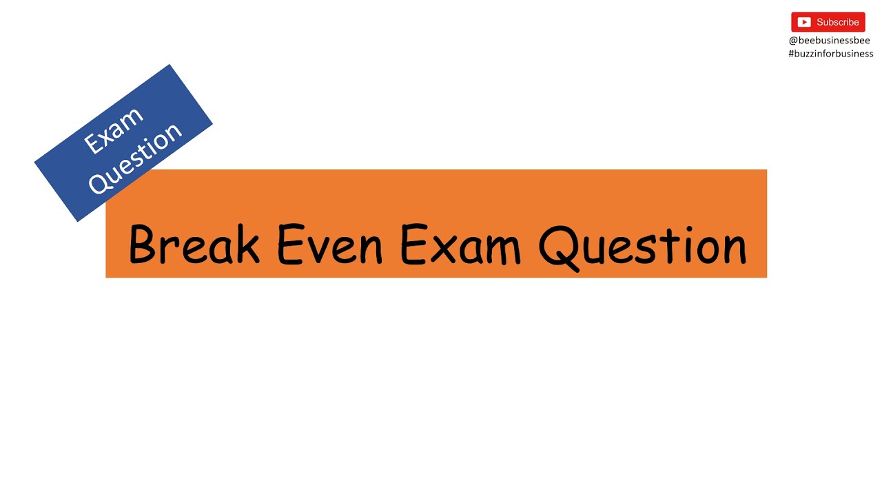 Break Even Exam Question