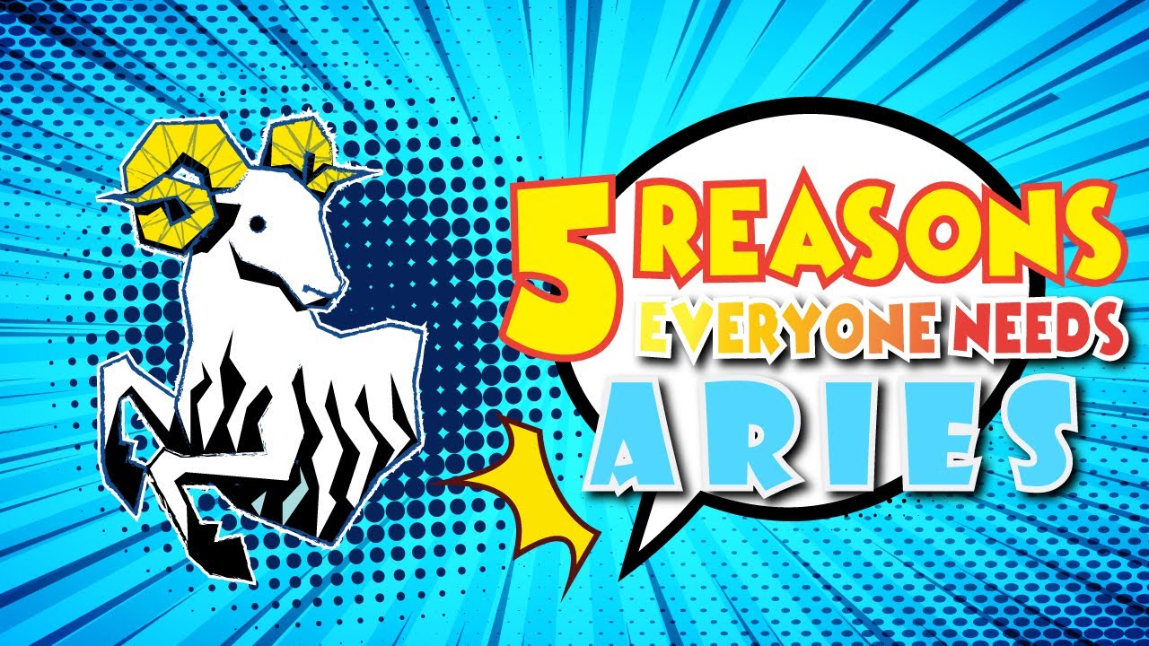 5 Reasons Everyone Needs An Aries In Their Life