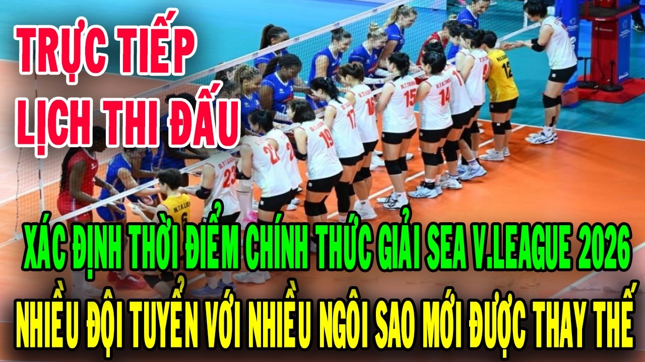 Trực tiếp lịch thi đấu : Xác định chính thức thời điểm thi đấu giải SEA V.League 2026