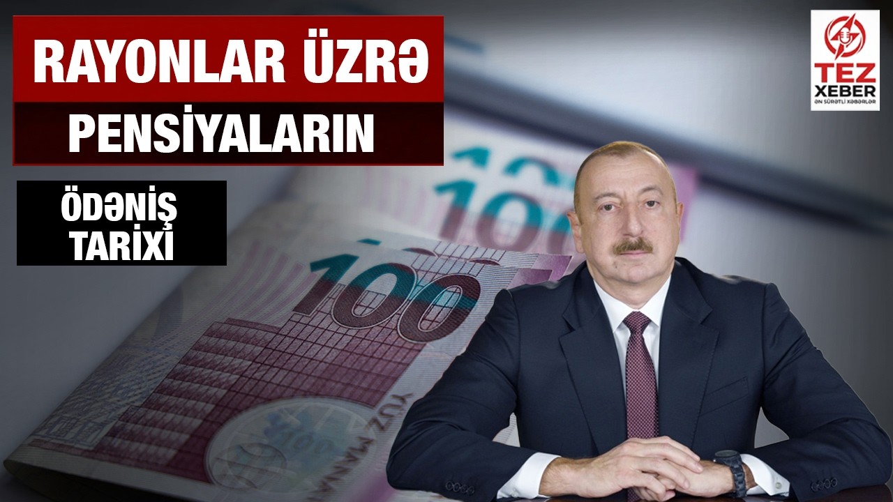Rayonlar &Uuml;zrə Pensiyalar Bu TARİXDƏ TAM ARTIMLA &Ouml;DƏNİLƏCƏK - ŞAD XƏBƏR