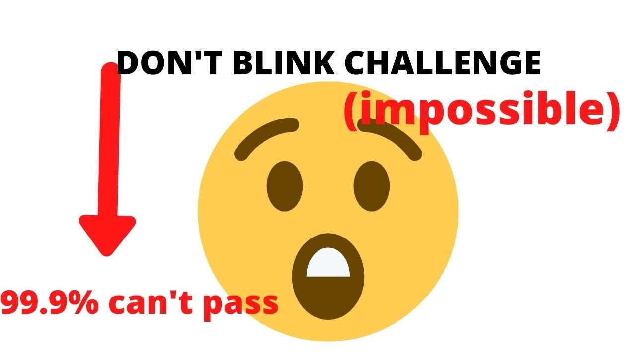 Don't blink challenge (impossible)