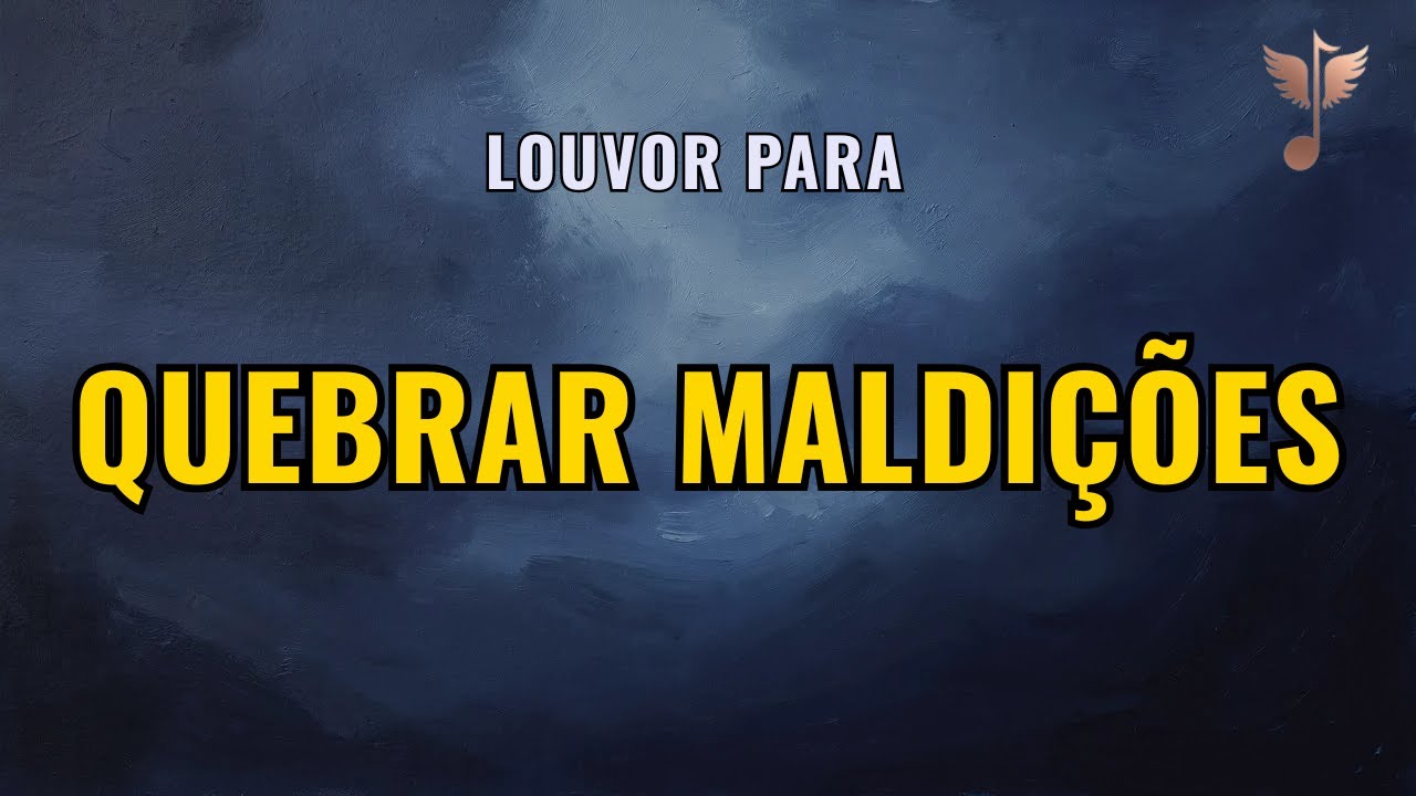 Louvor para Quebrar Maldições — O Sangue de Jesus Limpa Sua Casa Hoje (2026)