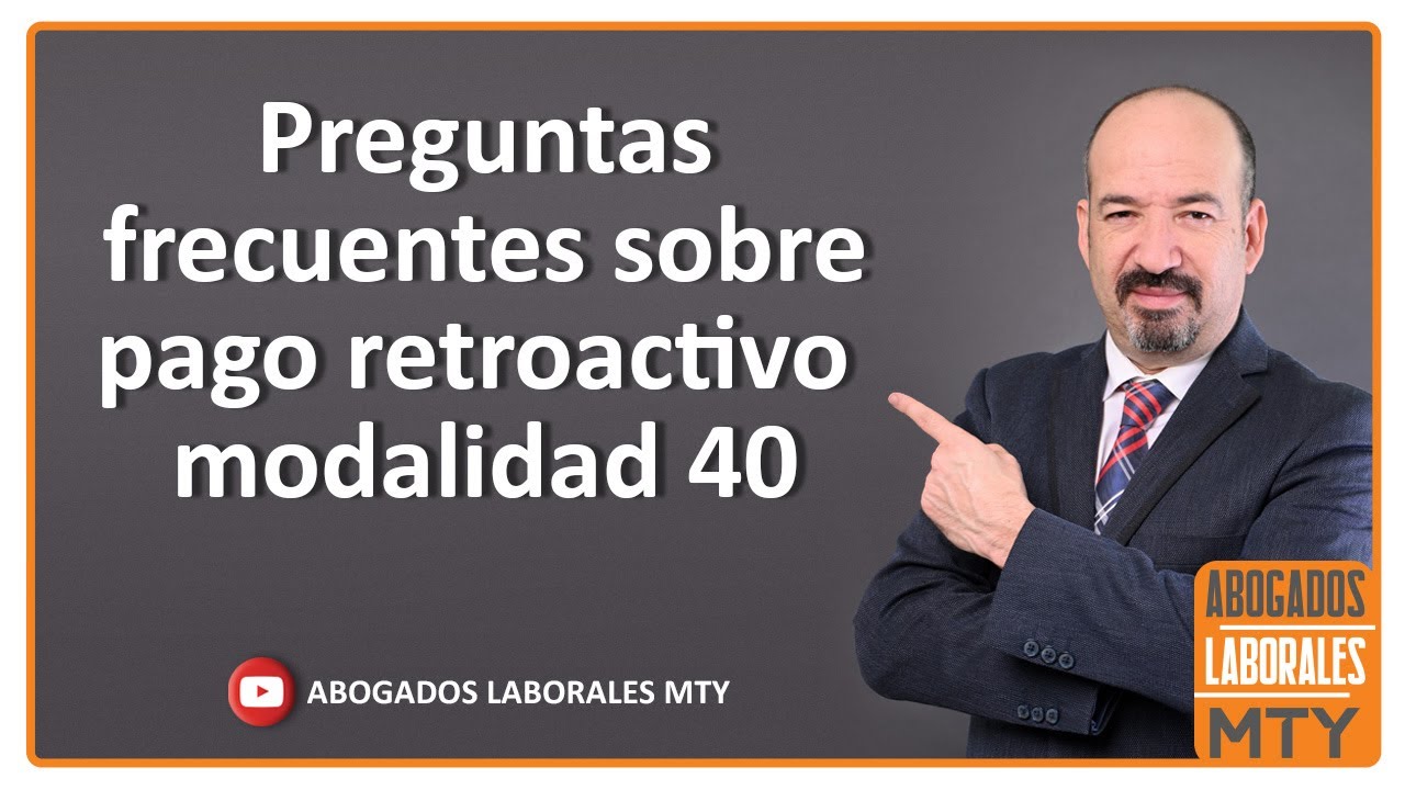 PAGO RETROACTIVO MODALIDAD 40 IMSS