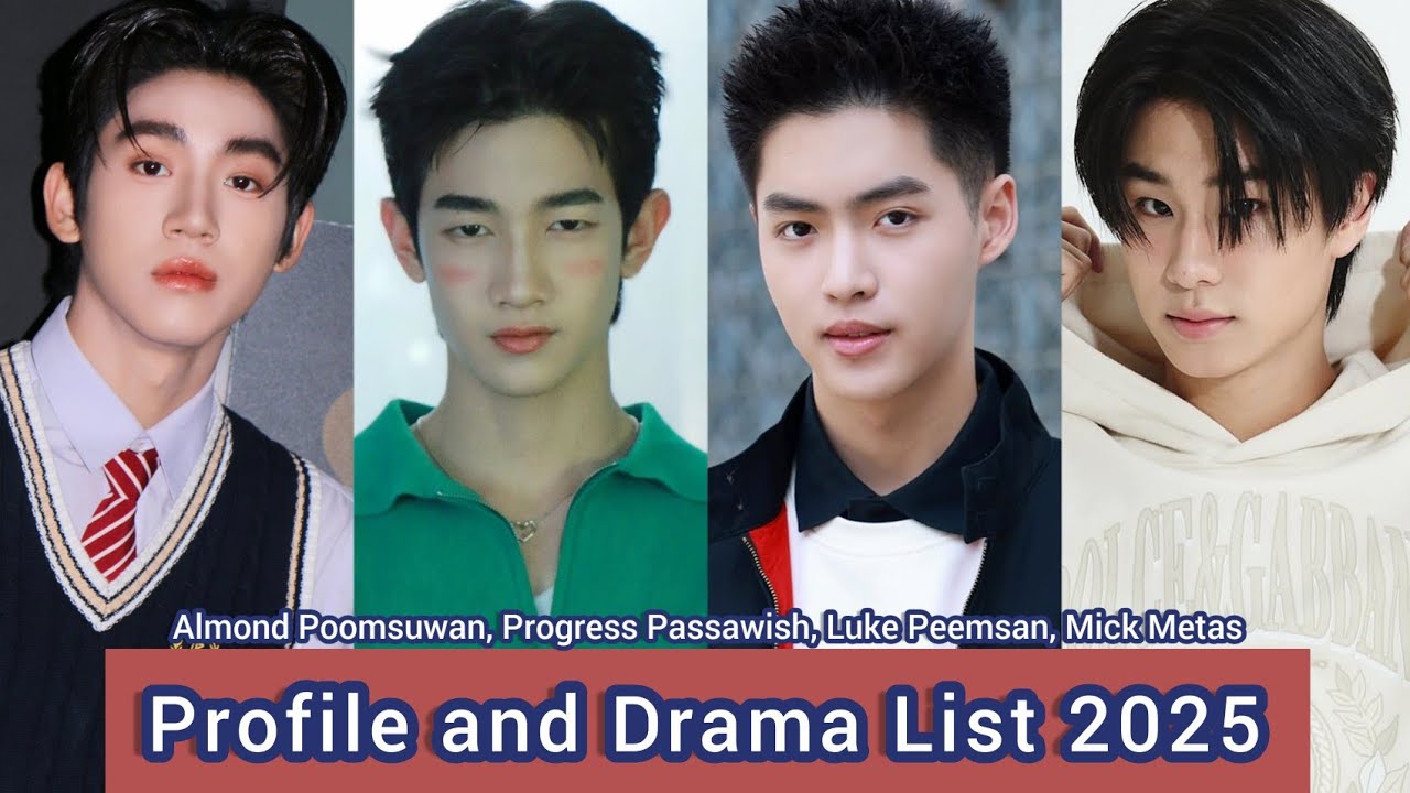 Almond Poomsuwan, Progress Passawish, Luke Peemsan, Mick Metas | Profile and Drama List 2025 |