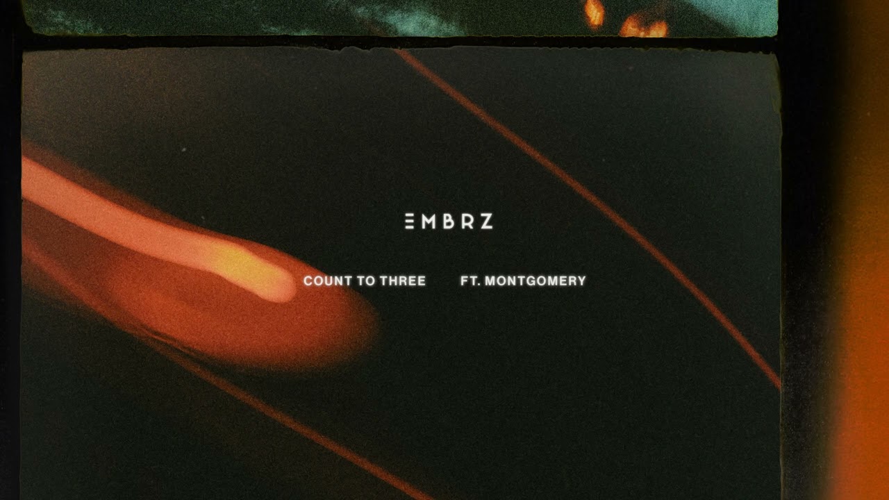 EMBRZ - Count To Three ft. Montgomery