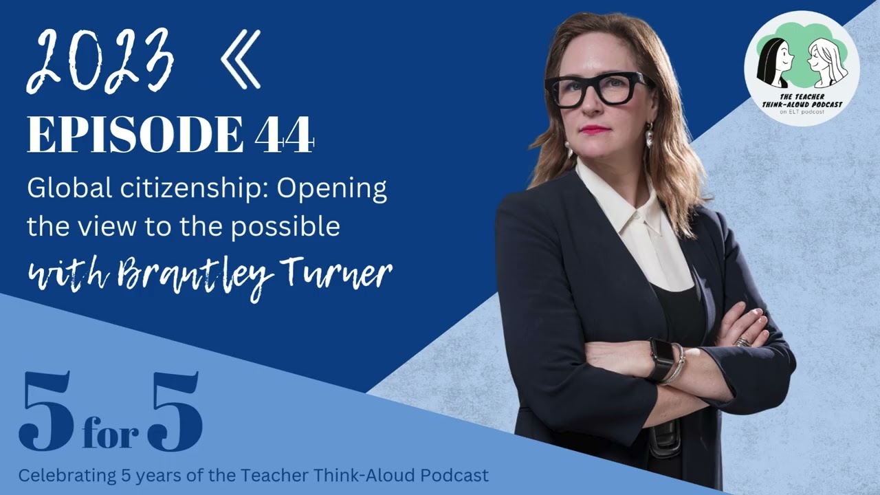 5 for 5 - E44 Relaunch - Global citizenship: Opening the view to the possible (with Brantley Turner)