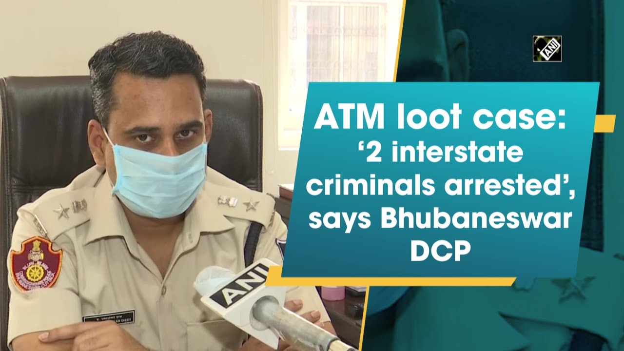 ATM loot case: &lsquo;2 interstate criminals arrested&rsquo;, says Bhubaneswar DCP - Crime Update