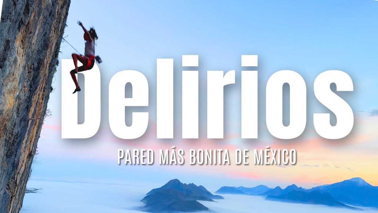 Los Delirios - La MEJOR pared de escalada de M&Eacute;XICO? 🇲🇽 El Salto Climbing