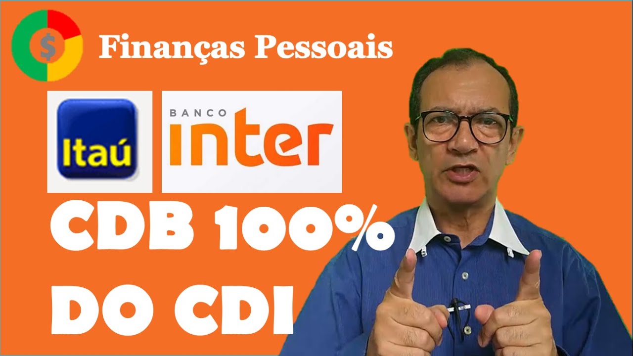 Banco ITA&Uacute; versus Banco INTER - CDB 100% CDI.