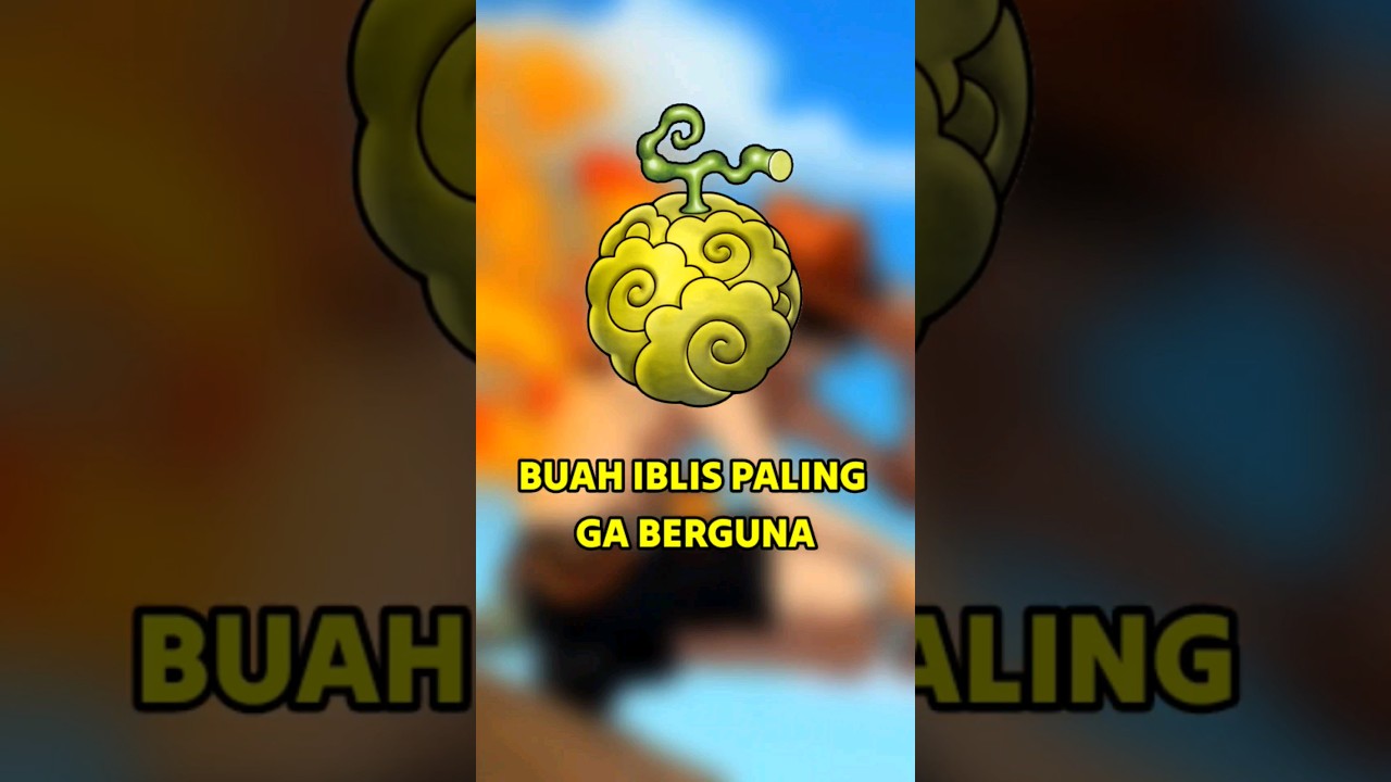 Buah Iblis Paling Ga Berguna Di One Piece