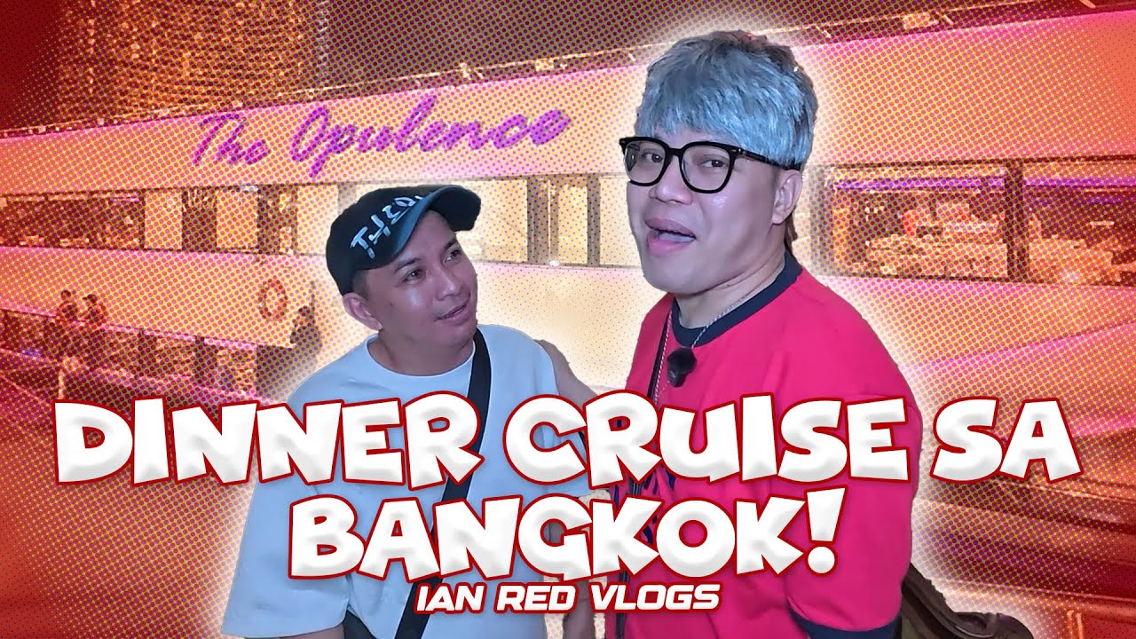 DINNER CRUISE SA THAILAND WITH BOOBAY! | Ian Red Vlogs