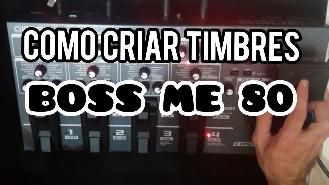 Como criar seus Timbres na PEDALEIRA BOSS ME 80