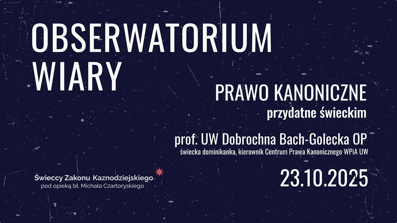 Prawo kanoniczne przydatne świeckim .:. Dobrochna Bach-Golecka OP .:. Obserwatorium Wiary S09E01