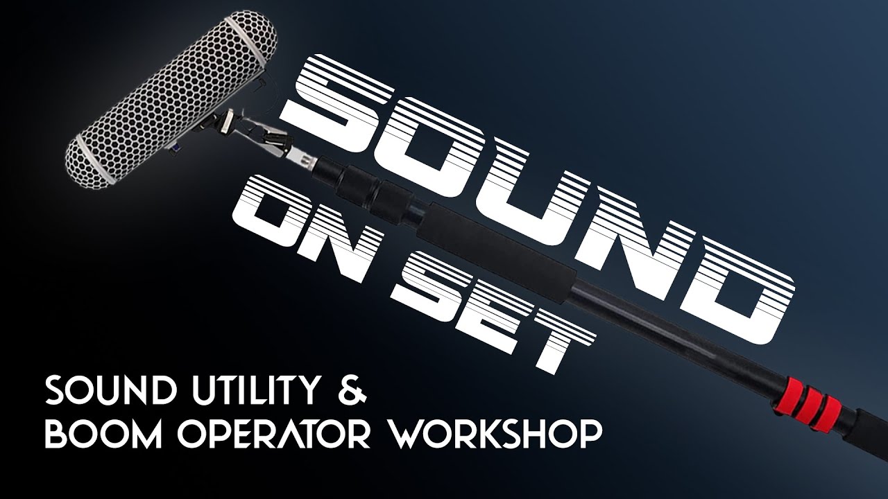 Sound on Set: Create PA Sound Utility & Boom Operator Workshop