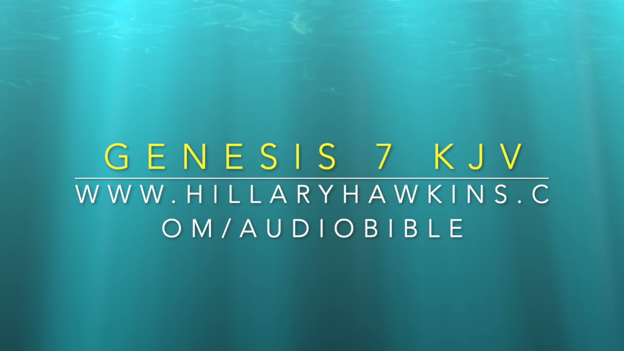Genesis 7 King James Version Holy Bible Audio Bible Genesis KJV Chapter 7 Female Narrator