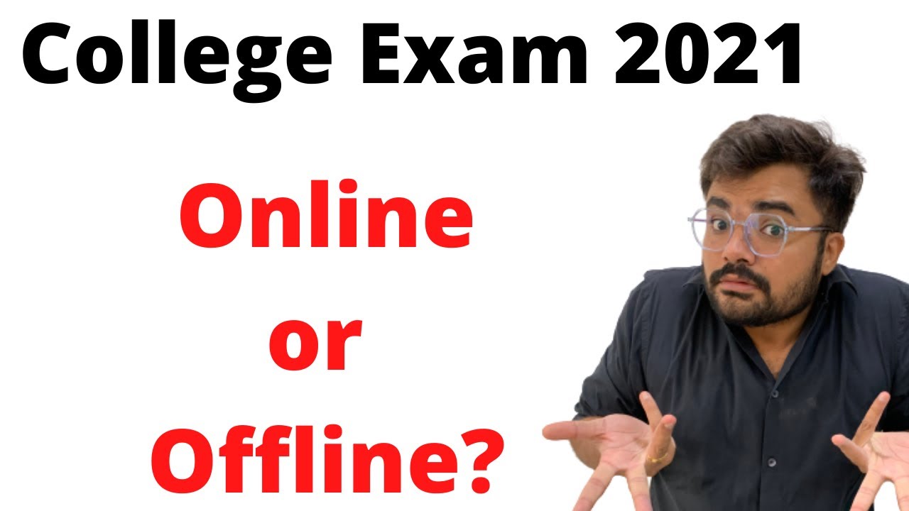 College Exam 2021 | online or offline?