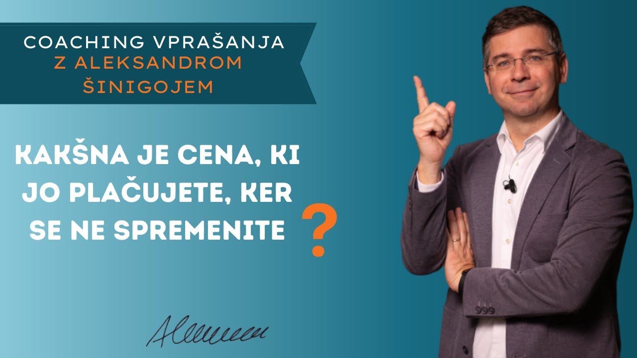 #Coaching vpra&scaron;anje &scaron;t. 33: Kak&scaron;na je cena, ki jo plačujete, ker se ne spremenite?