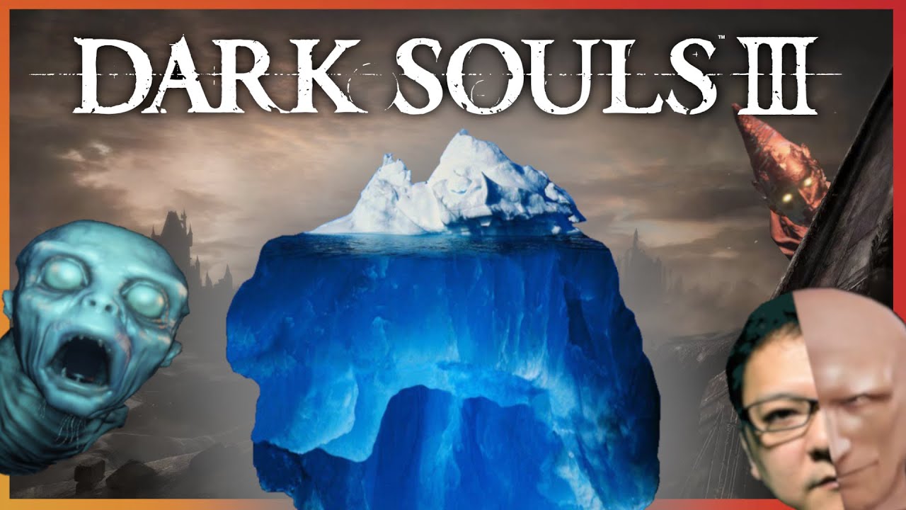 The Dark Souls 3 Iceberg Explained