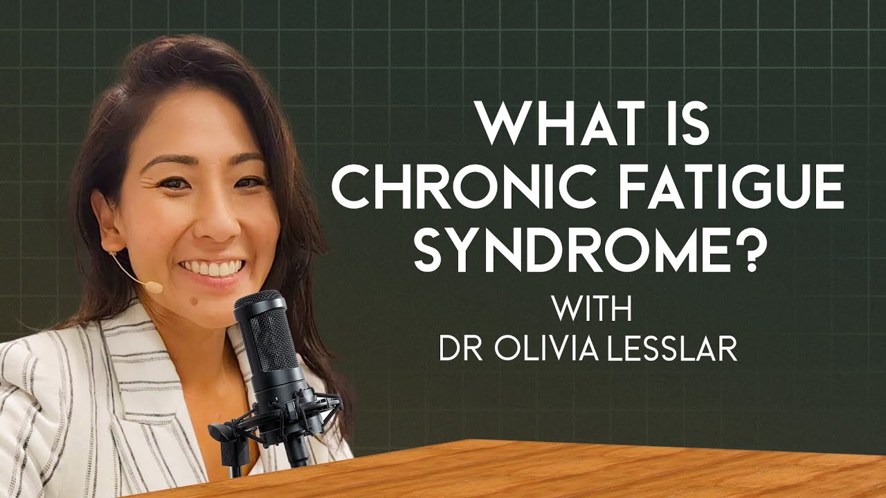 Understanding Chronic Fatigue Syndrome with Dr. Olivia Lesslar