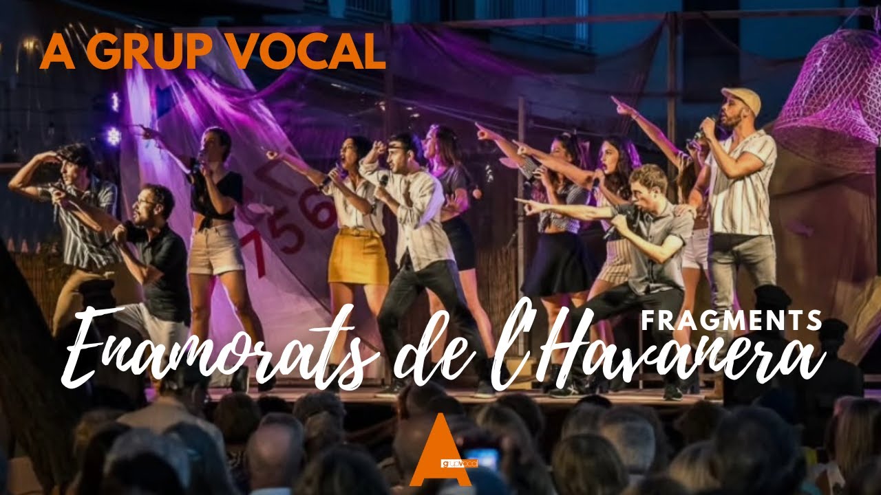 Enamorats de l'Havanera · Fragments de l'espectacle · A Grup Vocal