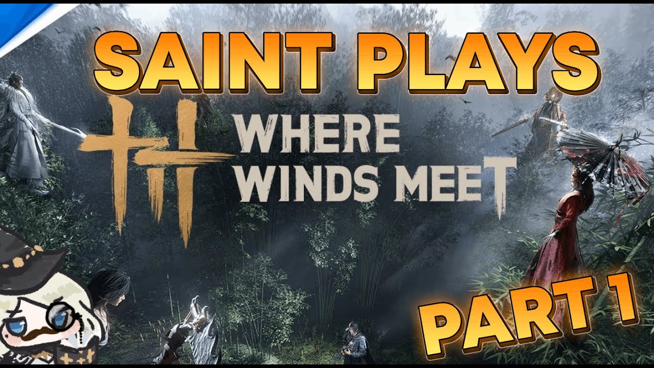 Saintone Plays - Where Winds Meet - Legend Difficulty (Part 1)