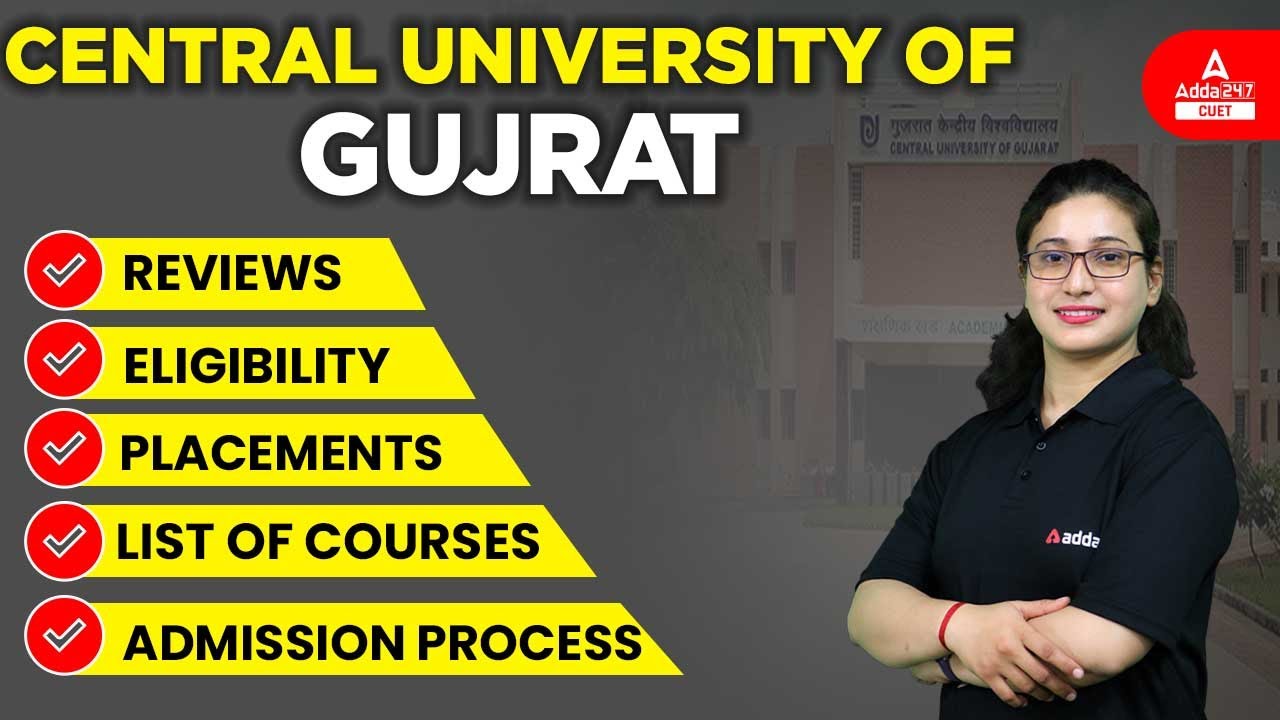 Central University of GUJRAT | Eligibility, Admission Process, List of courses, Placements, Reviews