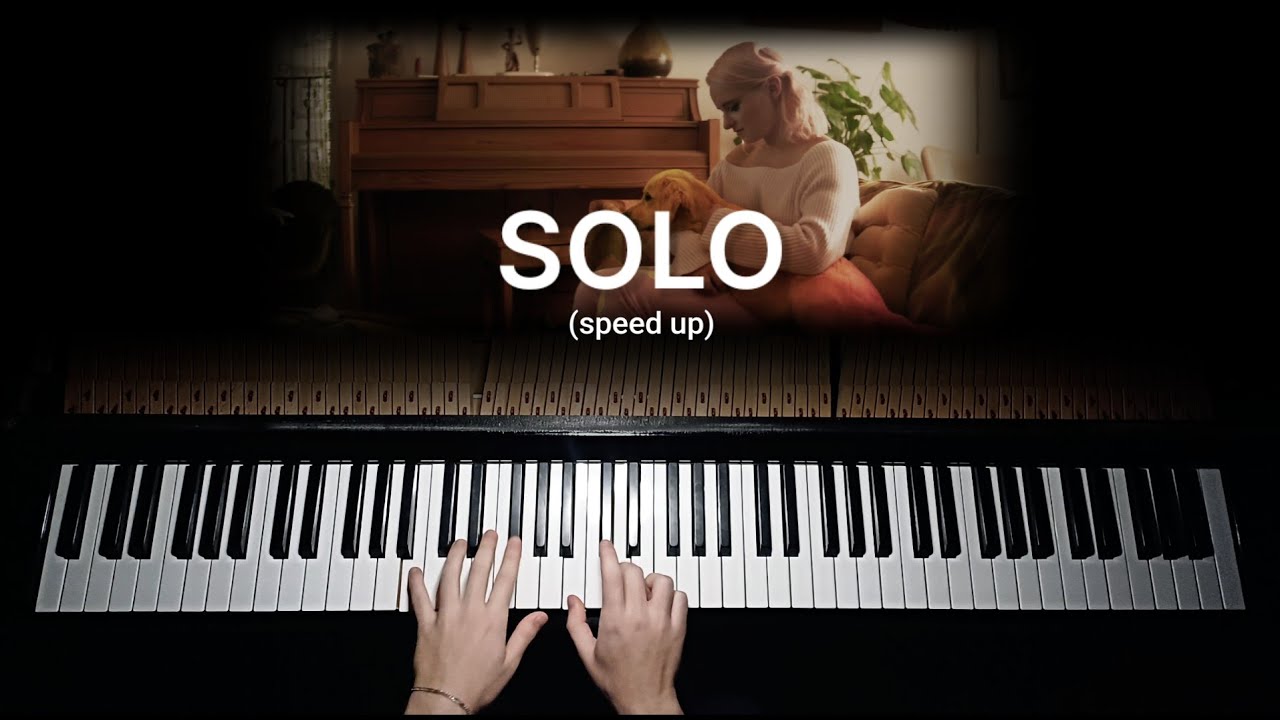 Clean Bandit - Solo (feat. Demi Lovato) [PIANO Speed Up]