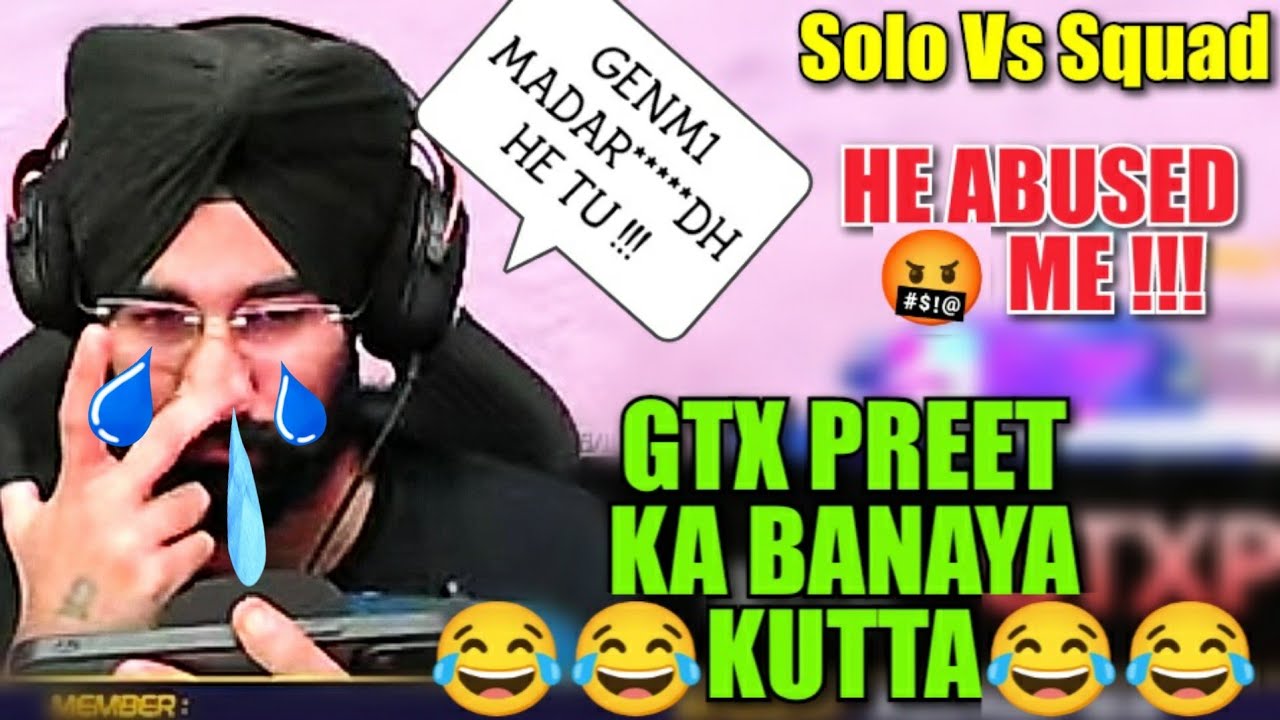 Killed GtxPreet & Made him Cry 😂 | He Abused Me 🤬 | Custom Room | Solo Vs Squad !!! #gtxpreet