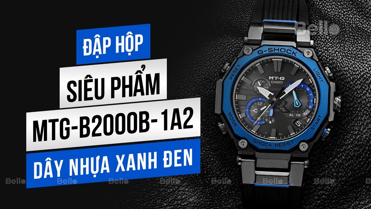 Đập hộp siêu phẩm Metal Twisted G-Shock - MTG-B2000B-1A2 với dây nhựa xanh đen cuốn hút