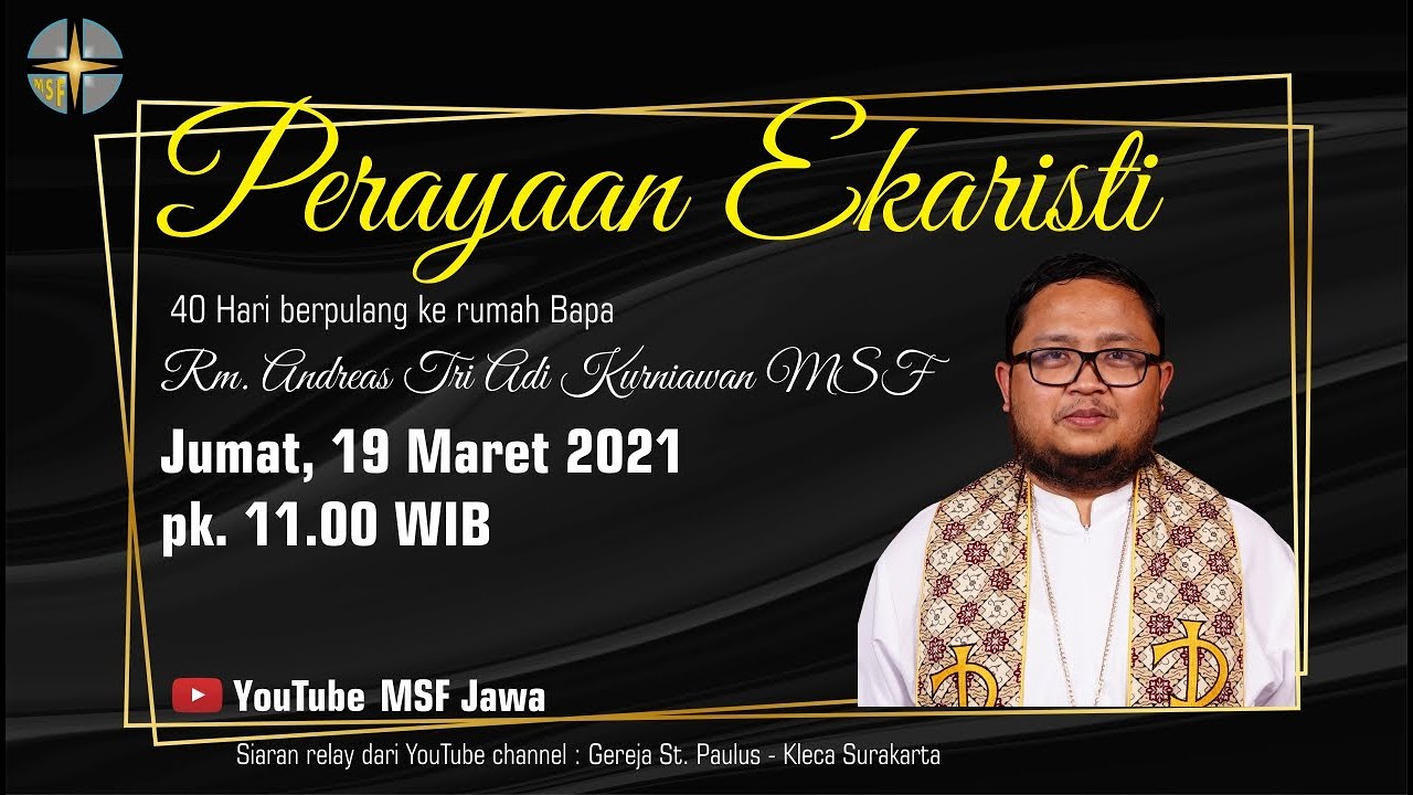 Perayaan Ekaristi (online) - 40 hari Rm. Andreas Tri Adi Kurniawan MSF
