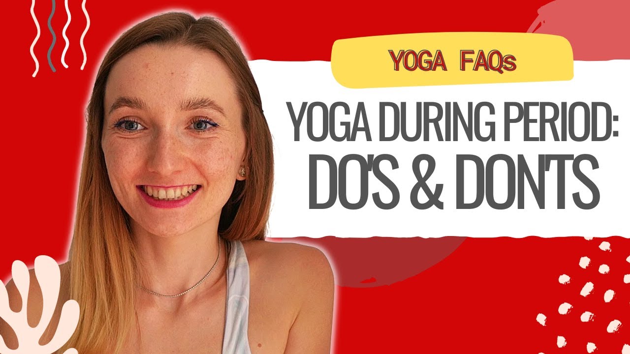 Practicing Yoga During Periods: Do's & Don'ts