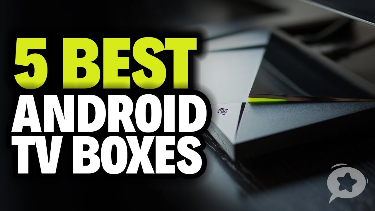 5 Best Android TV Boxes