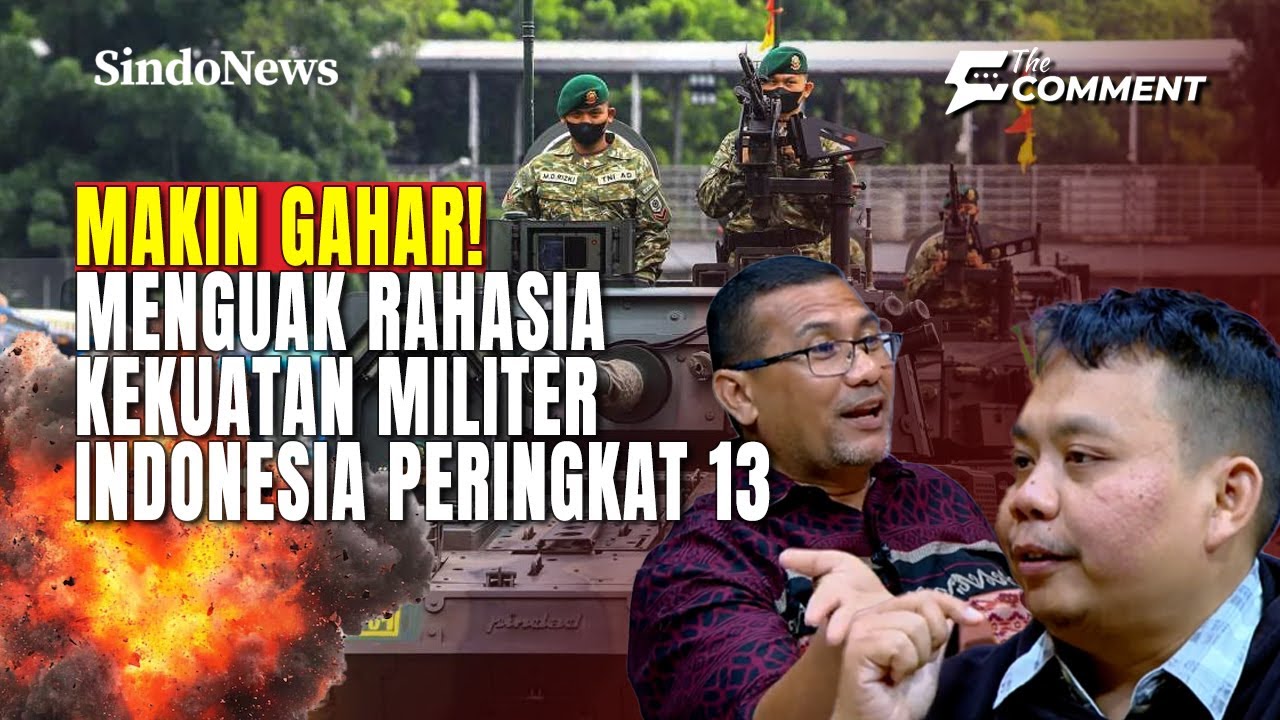 MAKIN GAHAR! Menguak Rahasia Kekuatan Militer Indonesia Peringkat 13 Dunia! | The Comment | 22/01
