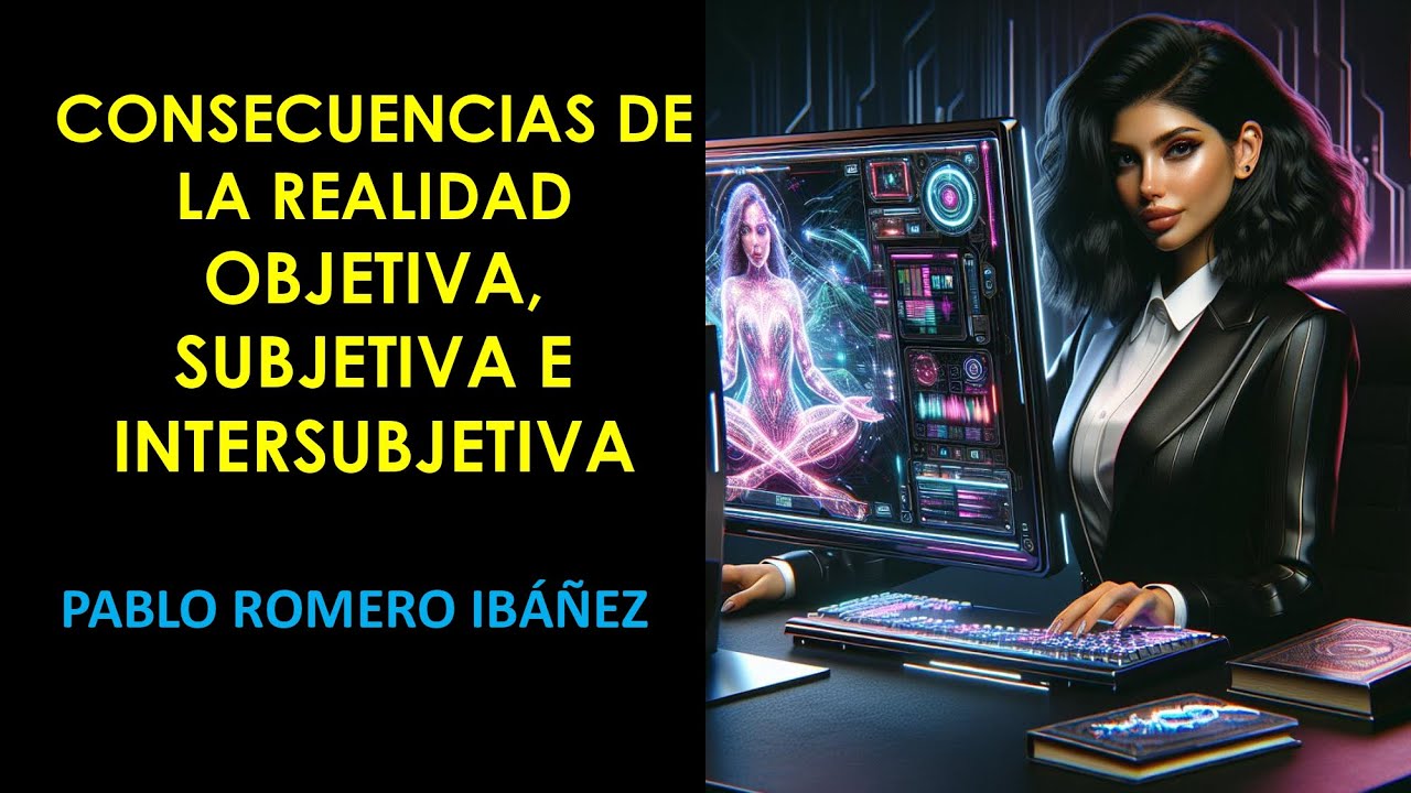 CONSECUENCIAS DE LA REALIDAD OBJETIVA, SUBJETIVA E INTERSUBJETIVA