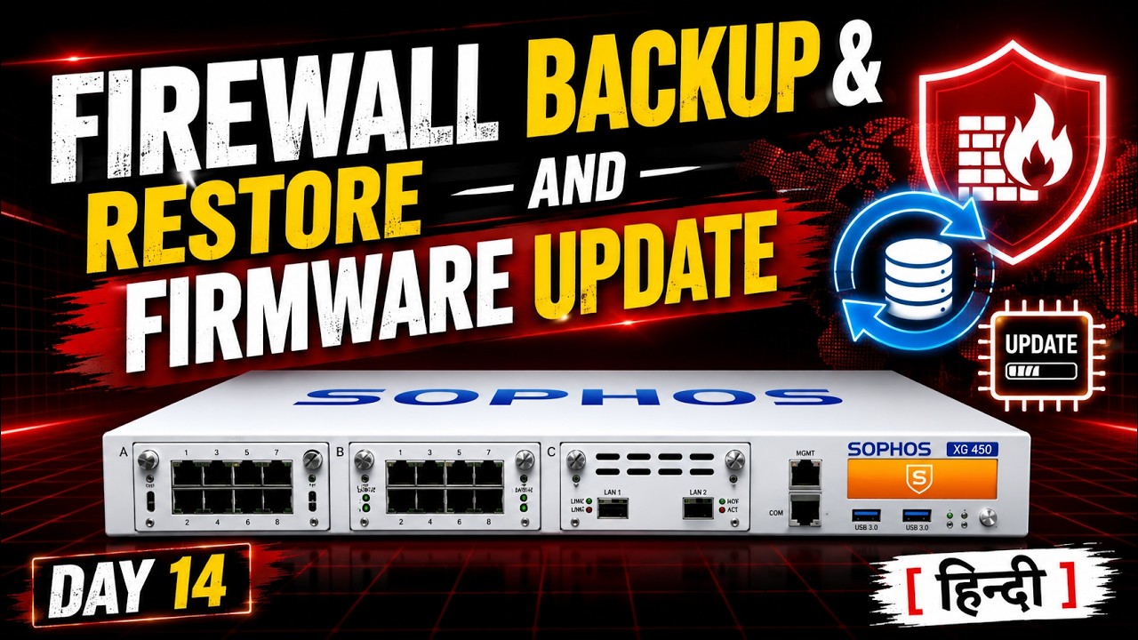 How to Backup & Restore Firewall | How to Upgrade Firmware | Sophos Series in Hindi | Day 14
