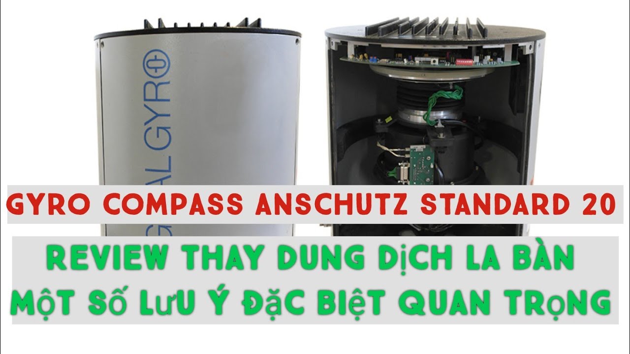 Gyro compass anschutz standard 20 - review thay dung dịch la bàn và một số lưu ý đặc biệt.