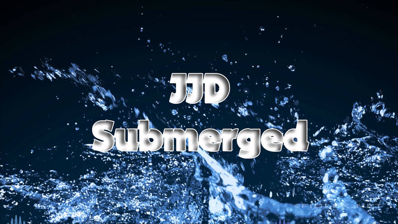 JJD - Submerged