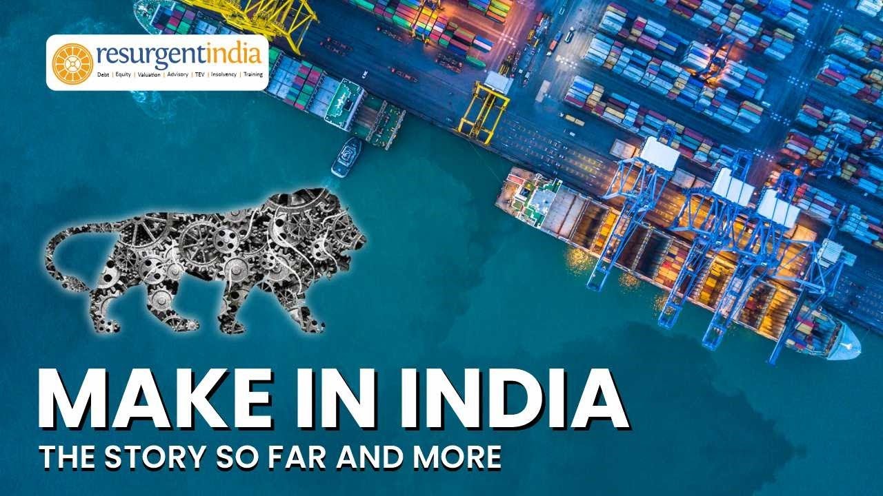 Make in India: The Story So Far and More