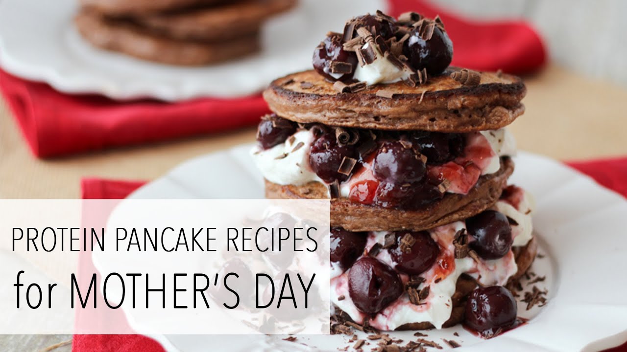 Mother's Day Pancake Recipe Ideas -  Protein Pancakes - Healthy and Delicious