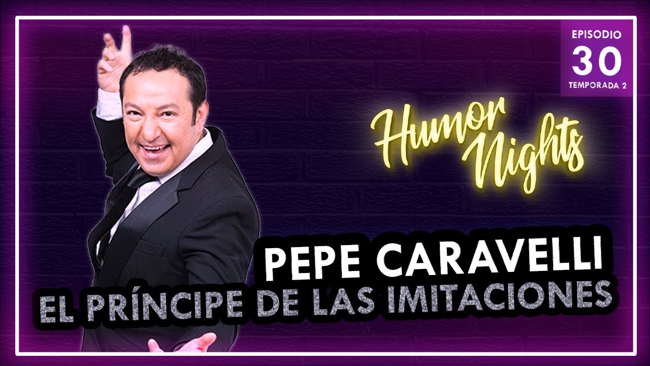 Pepe Caravelli | Humor Nights (EP30 - T2)