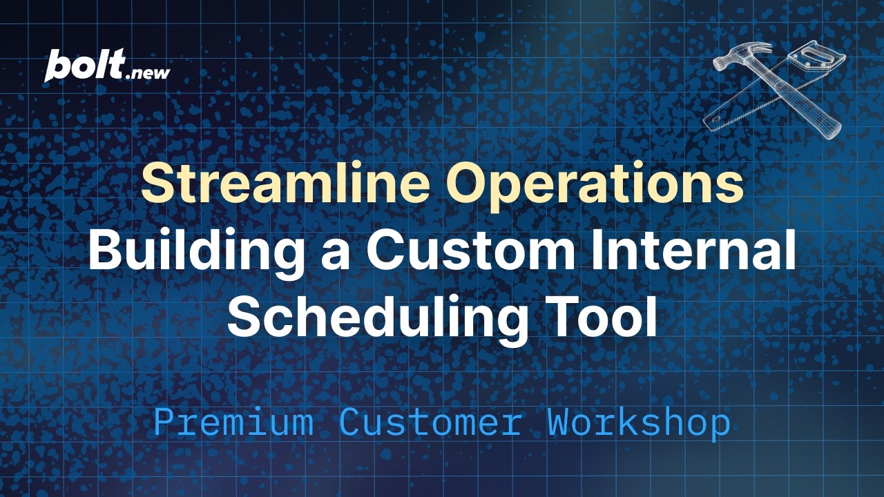 Streamline Operations by Building a Custom Internal Scheduling Tool - Bolt.new Workshop