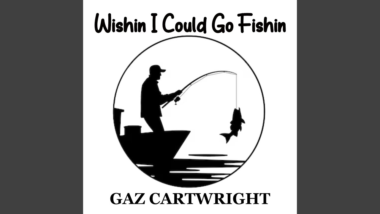Wishin I Could Go Fishin
